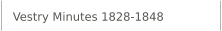 Vestry Minutes 1828-1848